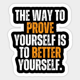 the way to prove yourself is to better yourself quote typography Sticker